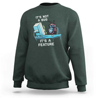 Funny Coder Sweatshirt It's Not A Bug It's A Feature