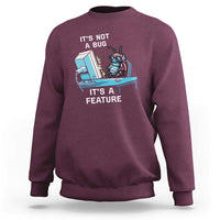 Funny Coder Sweatshirt It's Not A Bug It's A Feature