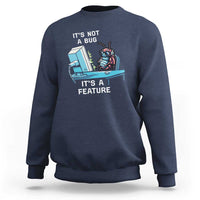 Funny Coder Sweatshirt It's Not A Bug It's A Feature