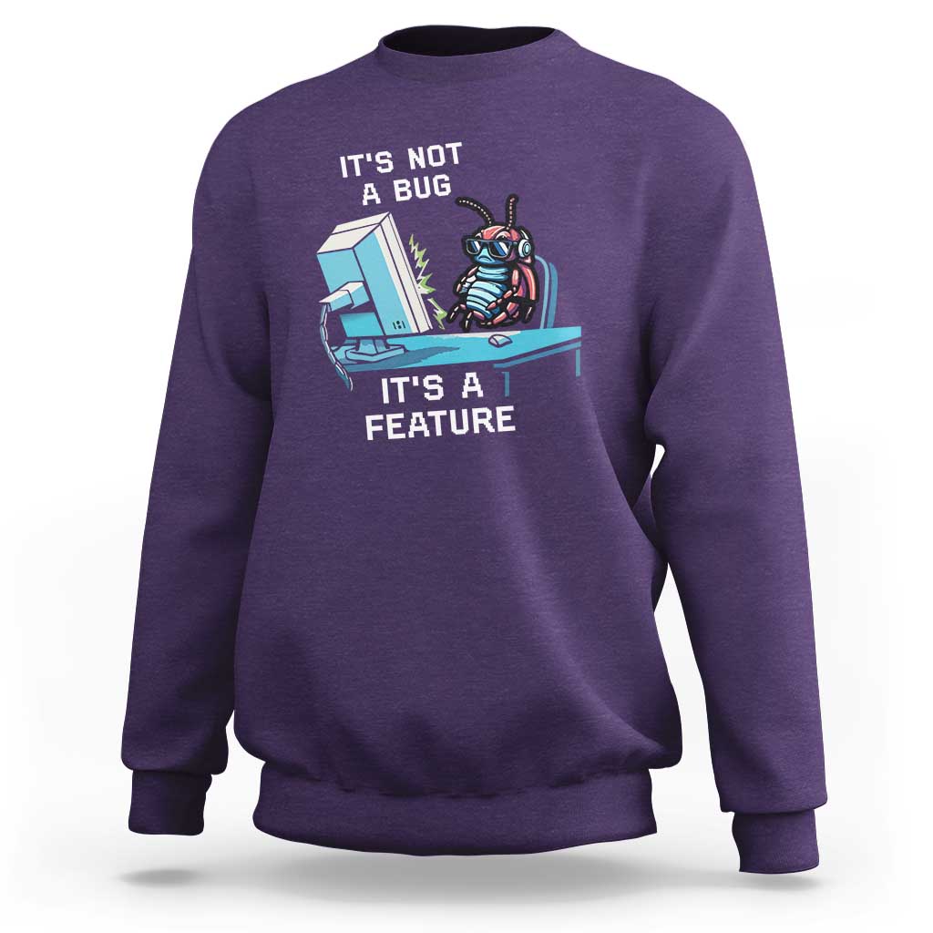 Funny Coder Sweatshirt It's Not A Bug It's A Feature