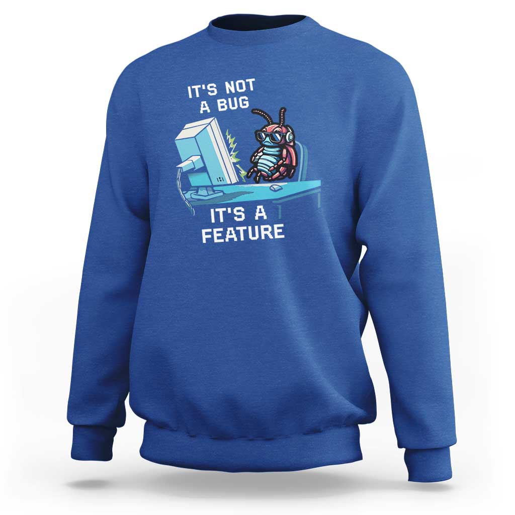 Funny Coder Sweatshirt It's Not A Bug It's A Feature