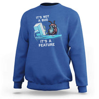 Funny Coder Sweatshirt It's Not A Bug It's A Feature