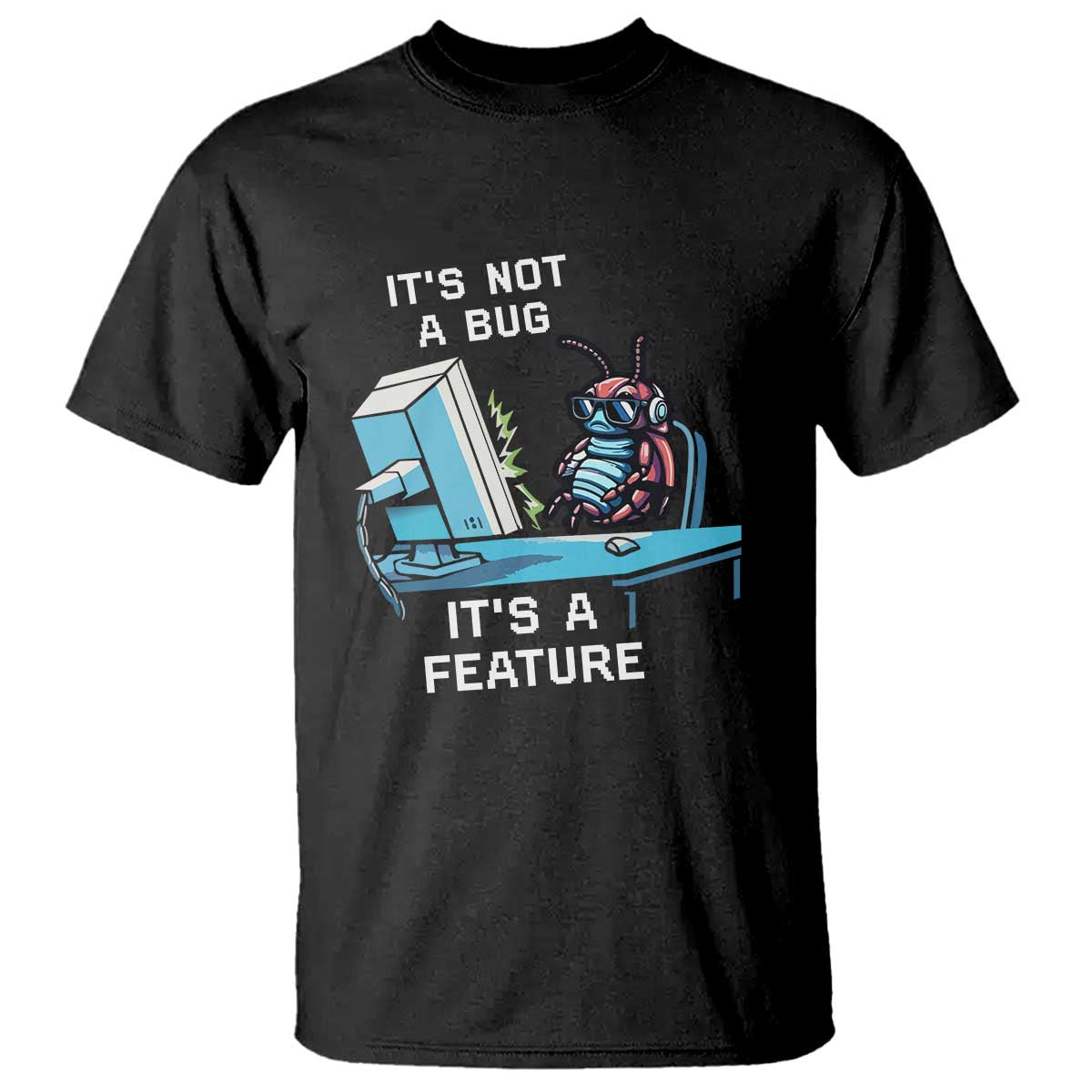Funny Coder T Shirt It's Not A Bug It's A Feature