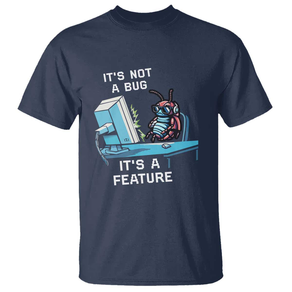 Funny Coder T Shirt It's Not A Bug It's A Feature