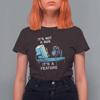 Funny Coder T Shirt For Women It's Not A Bug It's A Feature