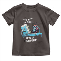 Funny Coder Toddler T Shirt It's Not A Bug It's A Feature