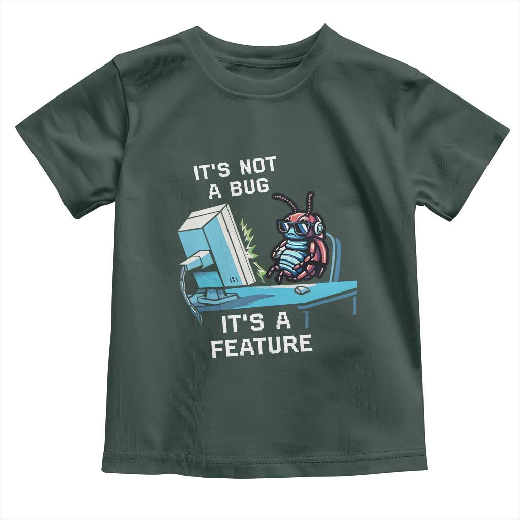 Funny Coder Toddler T Shirt It's Not A Bug It's A Feature