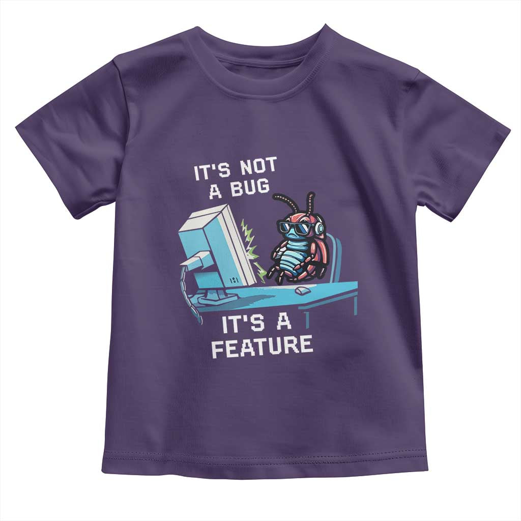 Funny Coder Toddler T Shirt It's Not A Bug It's A Feature