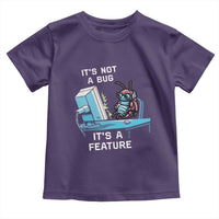 Funny Coder Toddler T Shirt It's Not A Bug It's A Feature