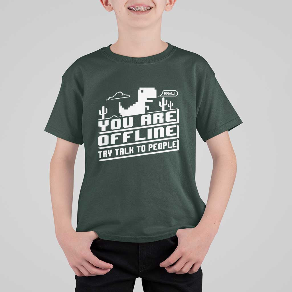 Funny You Are Offline T Shirt For Kid Try Talk To People