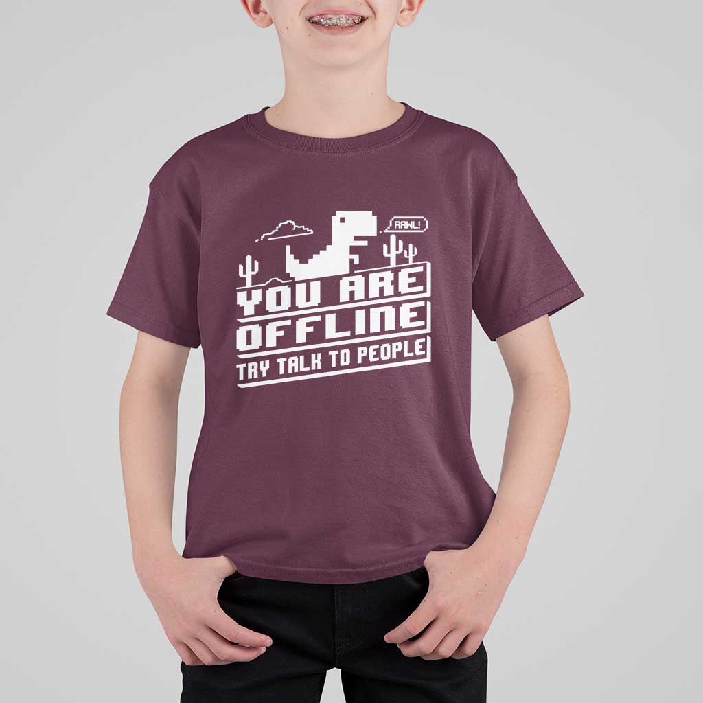 Funny You Are Offline T Shirt For Kid Try Talk To People