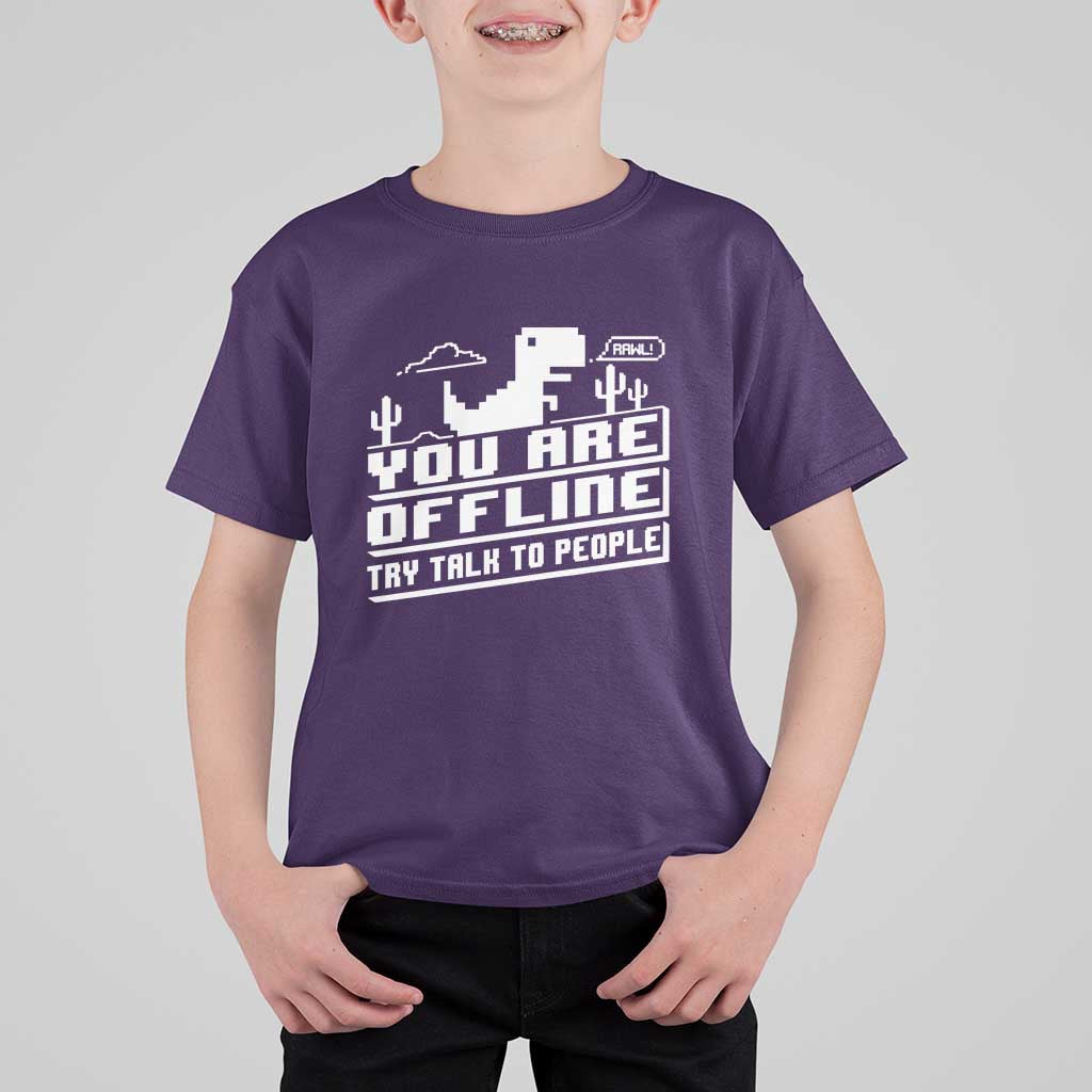 Funny You Are Offline T Shirt For Kid Try Talk To People