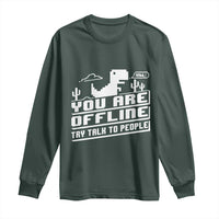 Funny You Are Offline Long Sleeve Shirt Try Talk To People