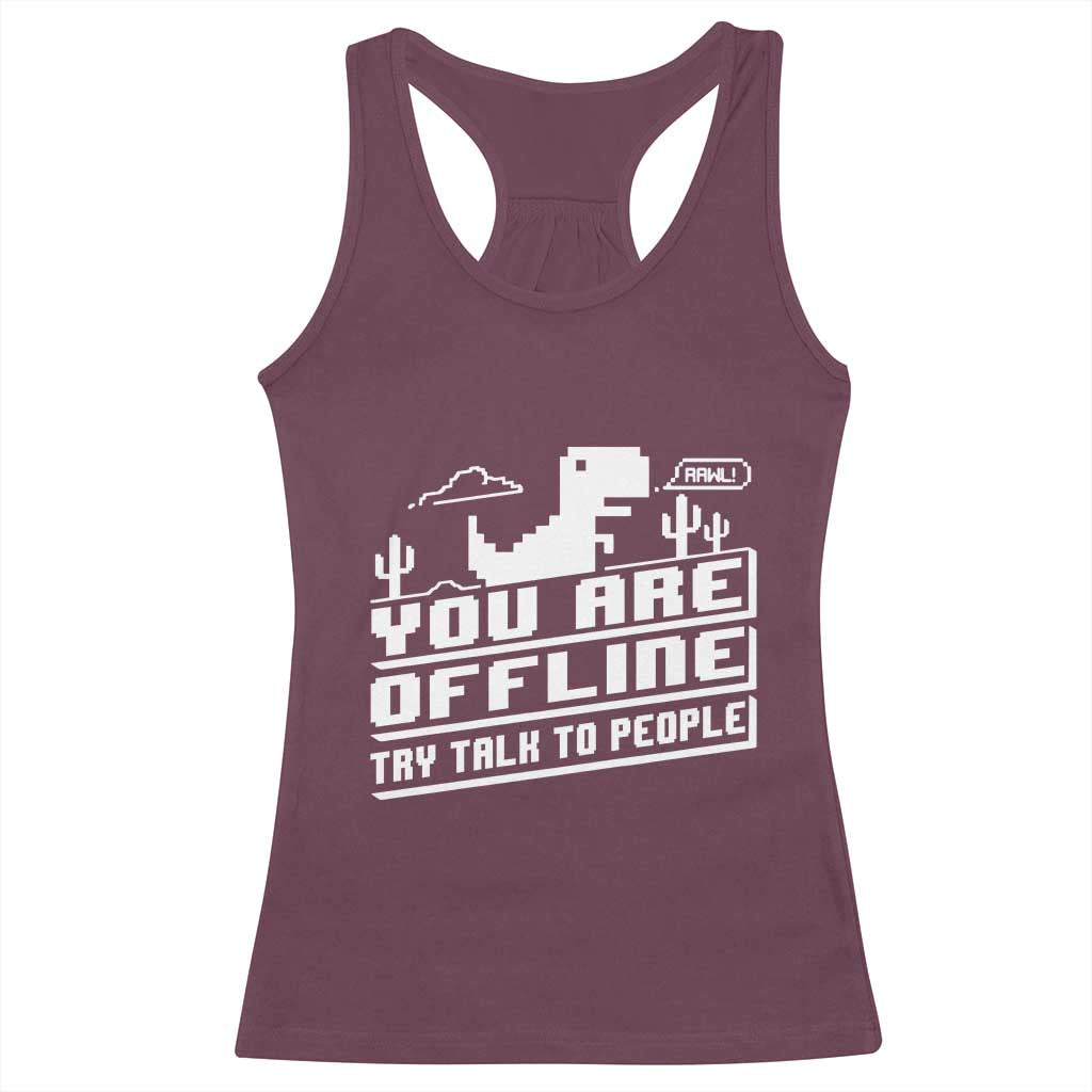 Funny You Are Offline Racerback Tank Top Try Talk To People