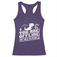 Funny You Are Offline Racerback Tank Top Try Talk To People