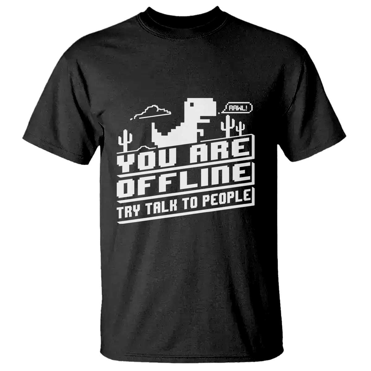Funny You Are Offline T Shirt Try Talk To People