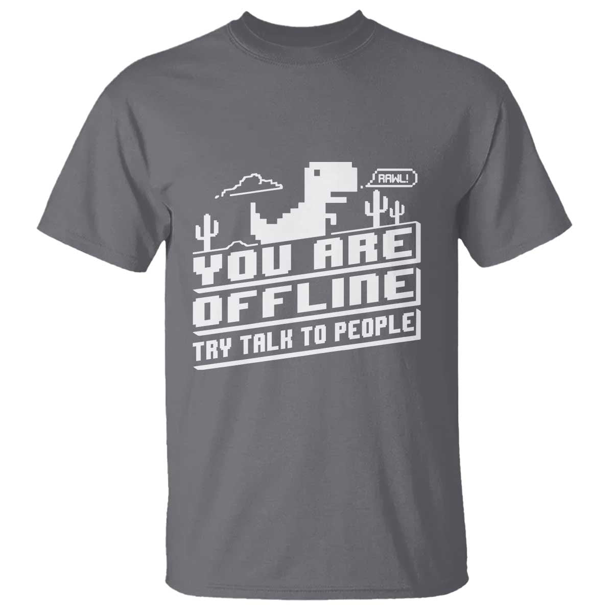 Funny You Are Offline T Shirt Try Talk To People