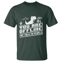 Funny You Are Offline T Shirt Try Talk To People