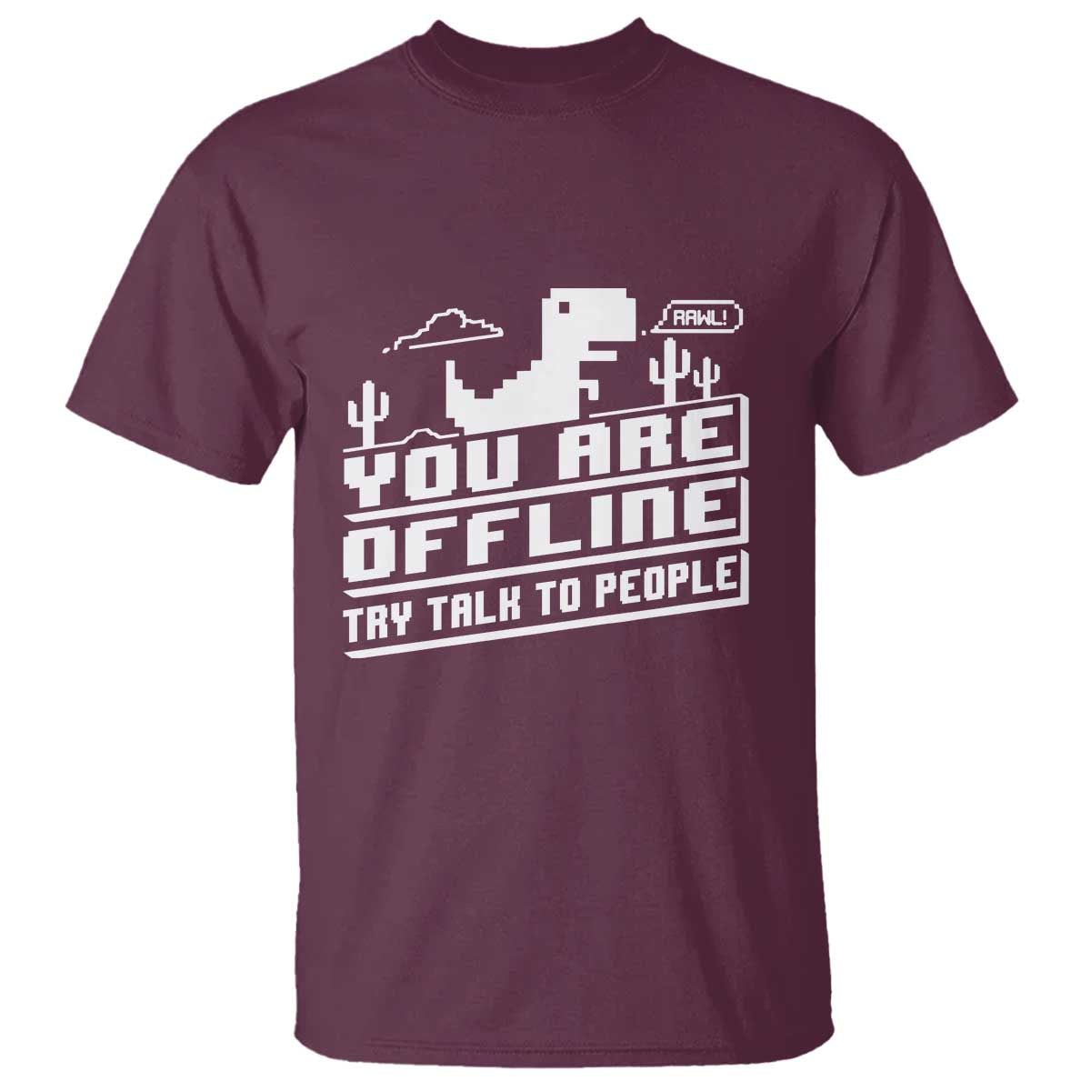 Funny You Are Offline T Shirt Try Talk To People