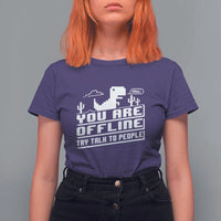 Funny You Are Offline T Shirt For Women Try Talk To People