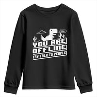 Funny You Are Offline Youth Sweatshirt Try Talk To People