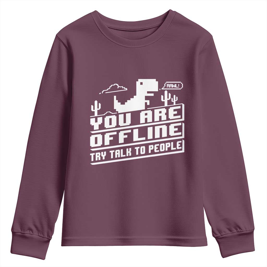 Funny You Are Offline Youth Sweatshirt Try Talk To People