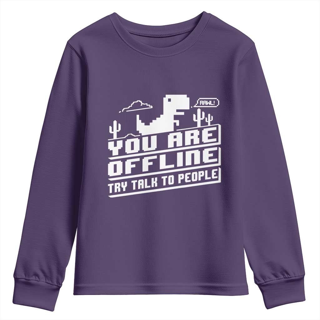 Funny You Are Offline Youth Sweatshirt Try Talk To People