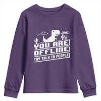Funny You Are Offline Youth Sweatshirt Try Talk To People