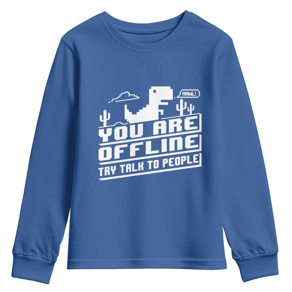 Funny You Are Offline Youth Sweatshirt Try Talk To People