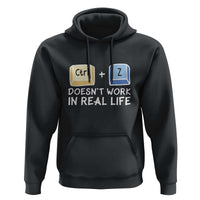 Funny Ctrl Z Doesn't Work In Real Life Hoodie