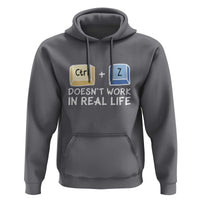 Funny Ctrl Z Doesn't Work In Real Life Hoodie