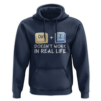 Funny Ctrl Z Doesn't Work In Real Life Hoodie
