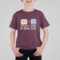 Funny Ctrl Z Doesn't Work In Real Life T Shirt For Kid