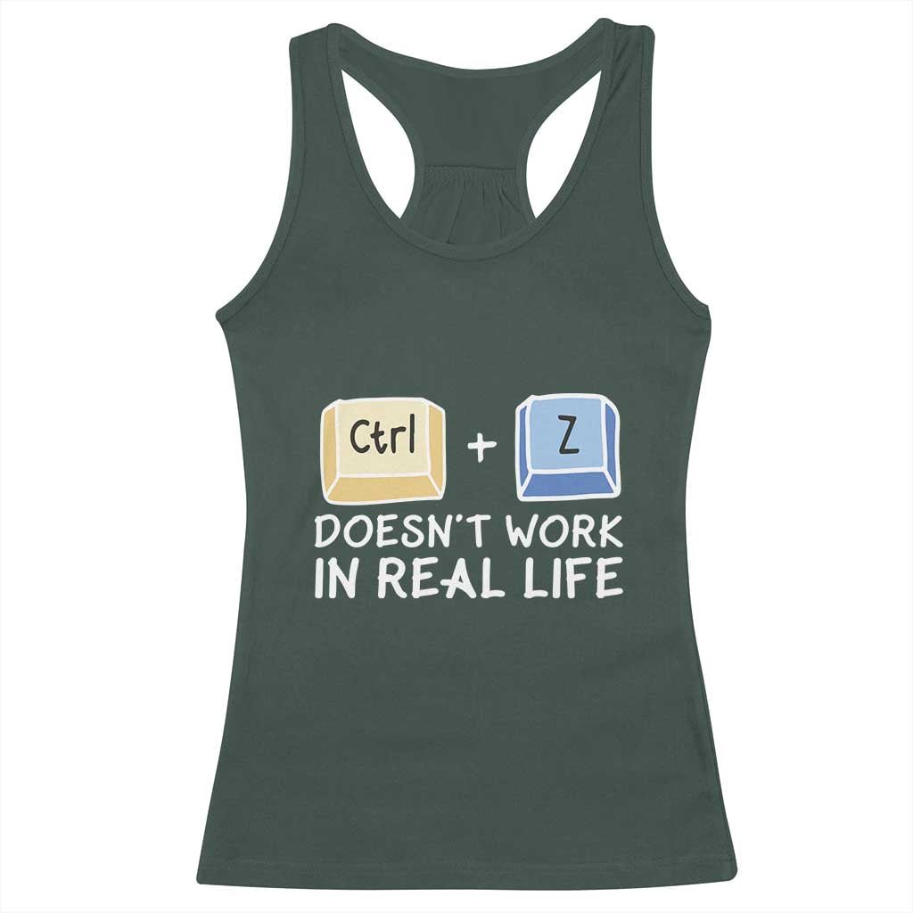 Funny Ctrl Z Doesn't Work In Real Life Racerback Tank Top
