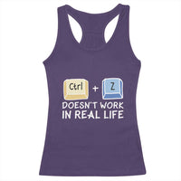 Funny Ctrl Z Doesn't Work In Real Life Racerback Tank Top