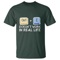 Funny Ctrl Z Doesn't Work In Real Life T Shirt