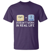 Funny Ctrl Z Doesn't Work In Real Life T Shirt