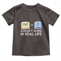 Funny Ctrl Z Doesn't Work In Real Life Toddler T Shirt