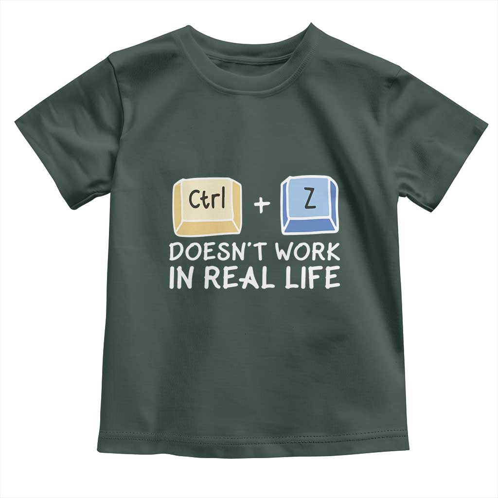 Funny Ctrl Z Doesn't Work In Real Life Toddler T Shirt