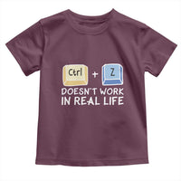 Funny Ctrl Z Doesn't Work In Real Life Toddler T Shirt