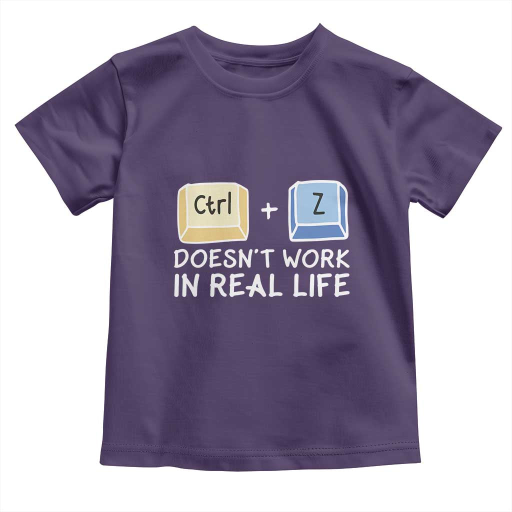 Funny Ctrl Z Doesn't Work In Real Life Toddler T Shirt