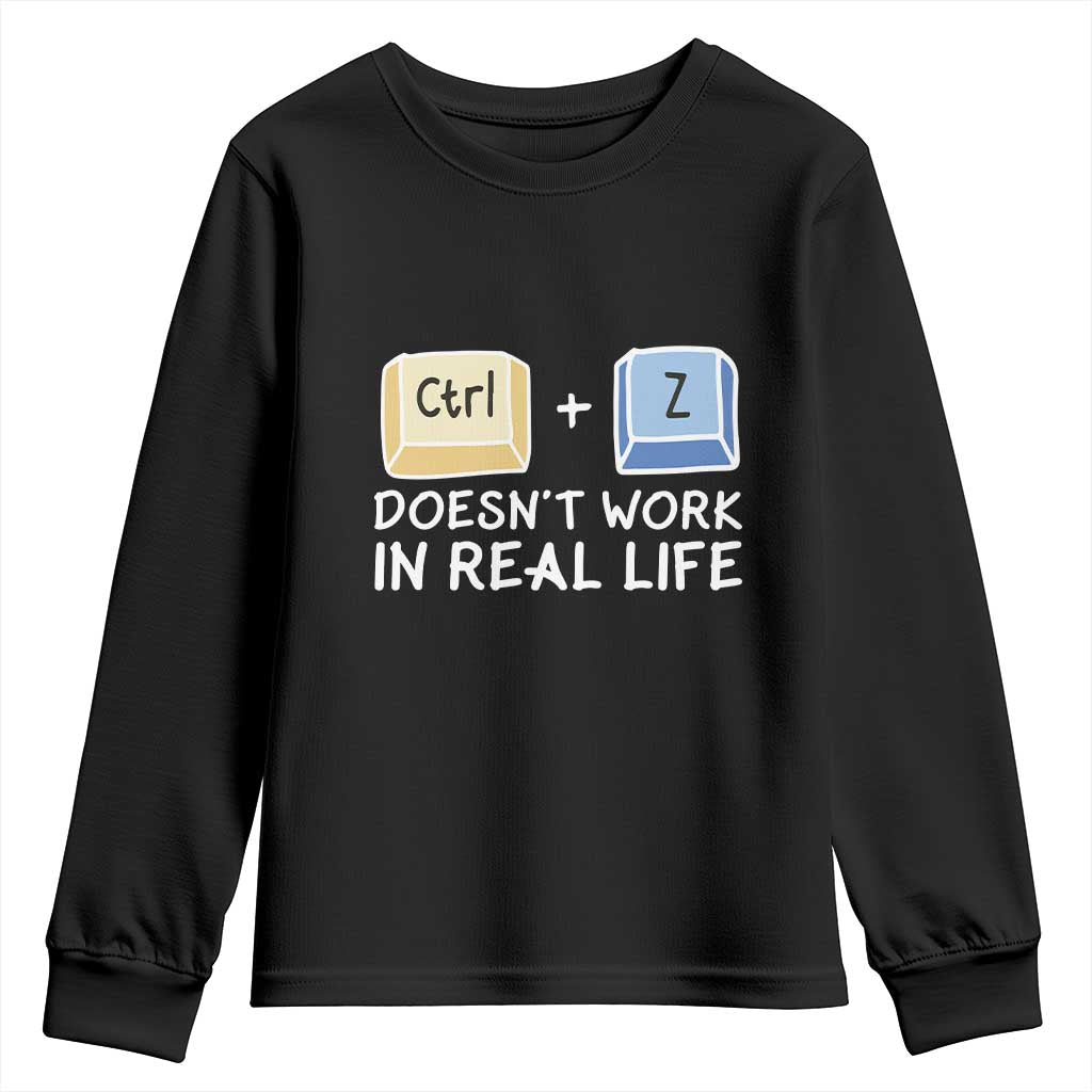 Funny Ctrl Z Doesn't Work In Real Life Youth Sweatshirt
