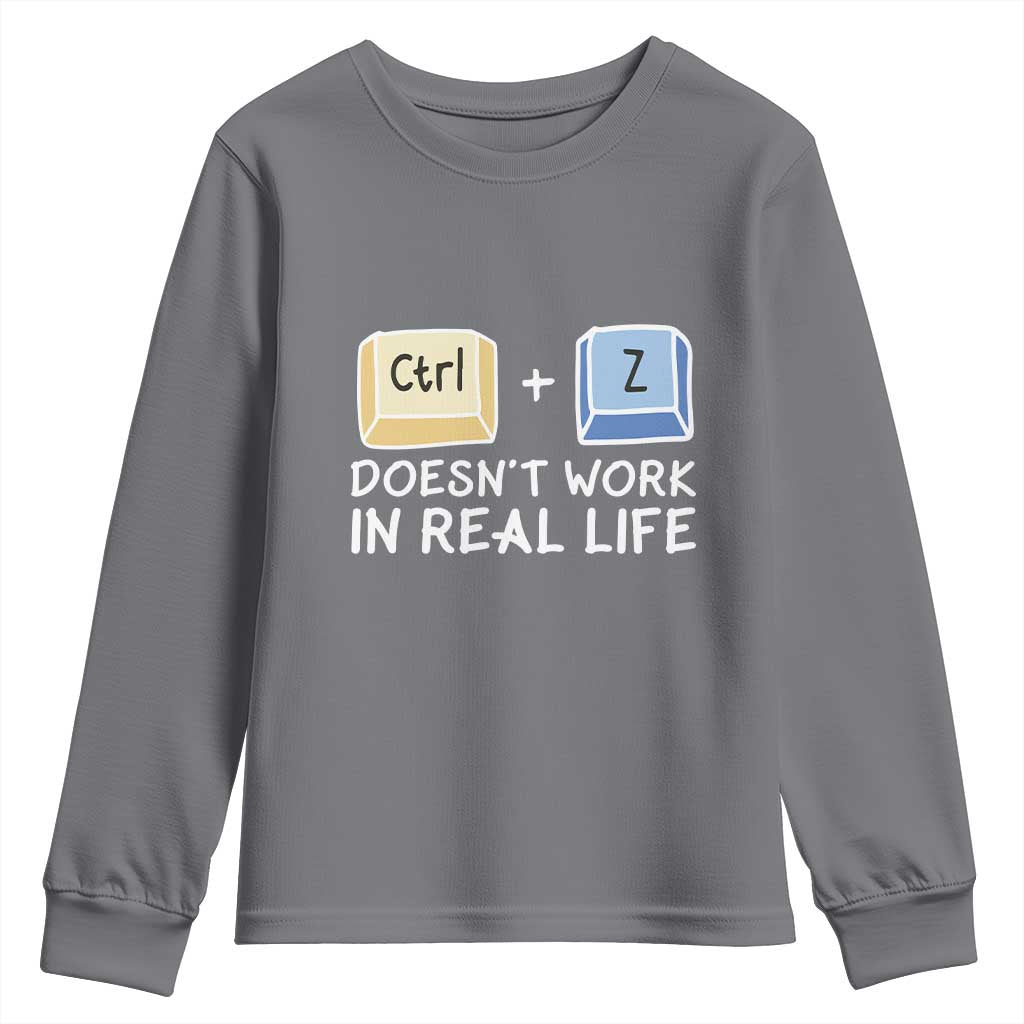Funny Ctrl Z Doesn't Work In Real Life Youth Sweatshirt
