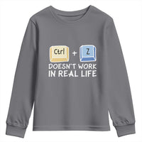 Funny Ctrl Z Doesn't Work In Real Life Youth Sweatshirt