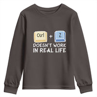 Funny Ctrl Z Doesn't Work In Real Life Youth Sweatshirt