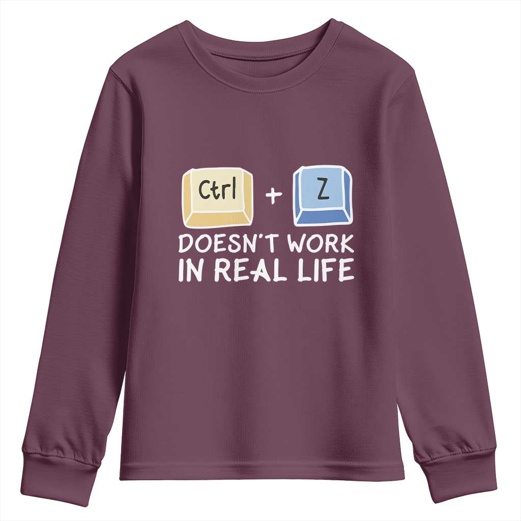 Funny Ctrl Z Doesn't Work In Real Life Youth Sweatshirt