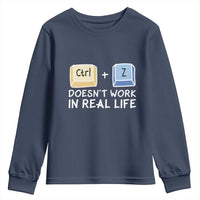 Funny Ctrl Z Doesn't Work In Real Life Youth Sweatshirt