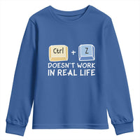 Funny Ctrl Z Doesn't Work In Real Life Youth Sweatshirt