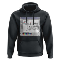 Funny I Am A Graphic Designer Hoodie
