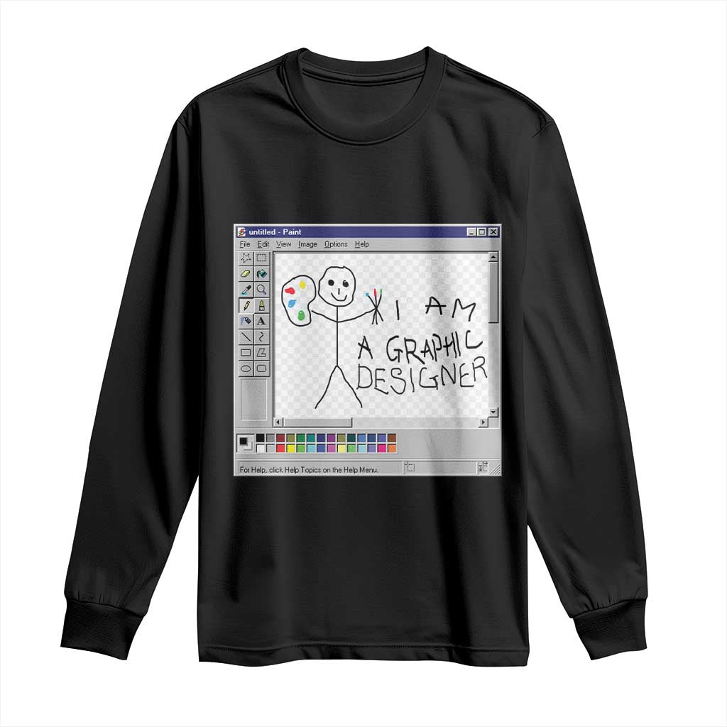 Funny I Am A Graphic Designer Long Sleeve Shirt